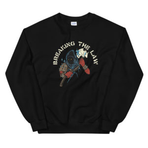 Breaking The Law Sweatshirt