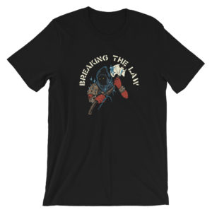 Breaking The Law Tshirt