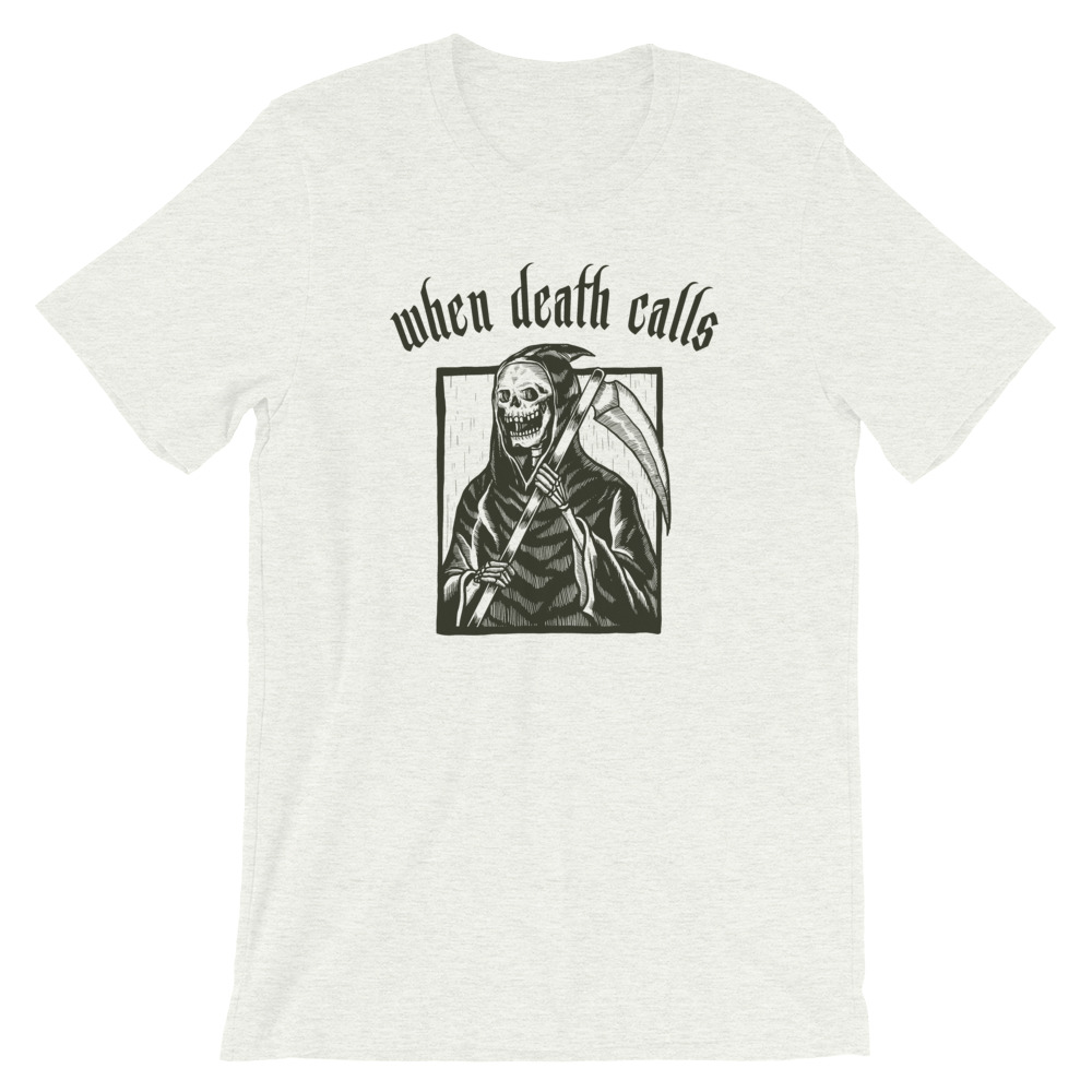 WHEN DEATH CALLS TSHIRT